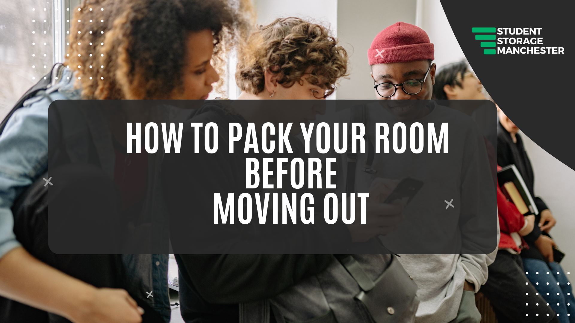 How to Pack Your Room Before Moving Out - Student Storage Manchester