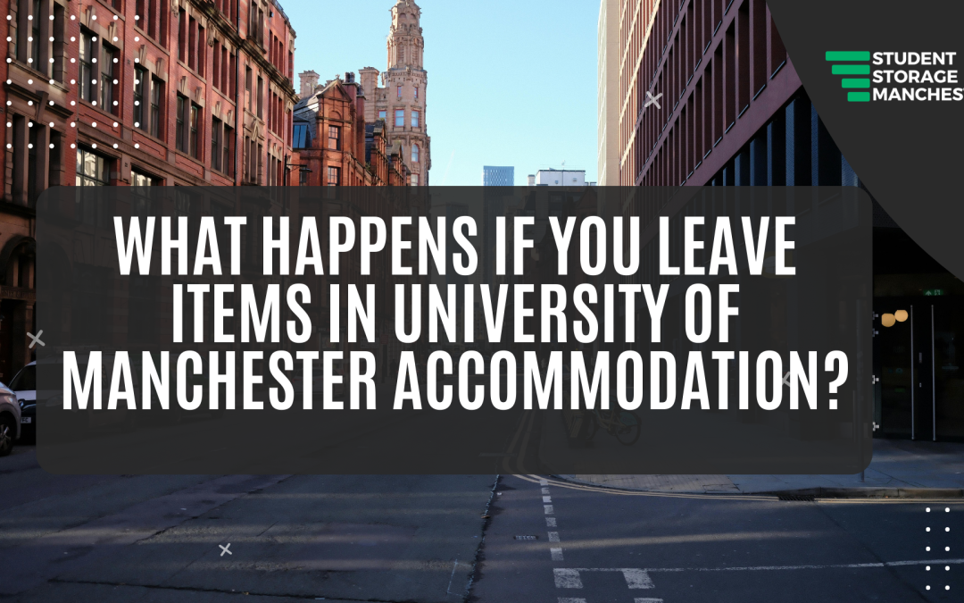 What Happens If You Leave Items in University of Manchester Accommodation?