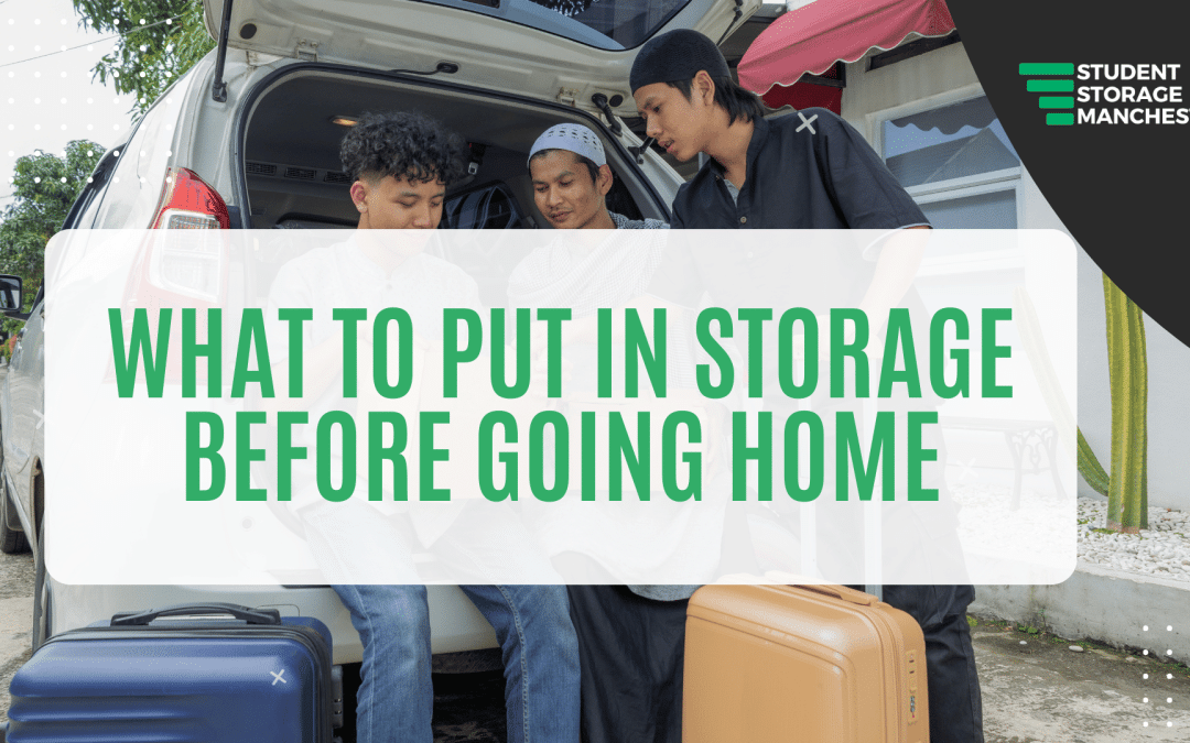 What to Put in Storage Before Going Home