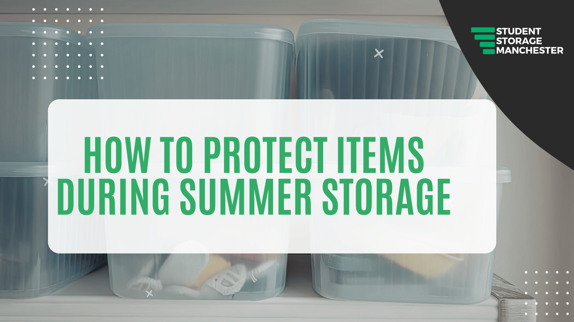 How to Protect Items During Summer Storage - Student Storage Manchester