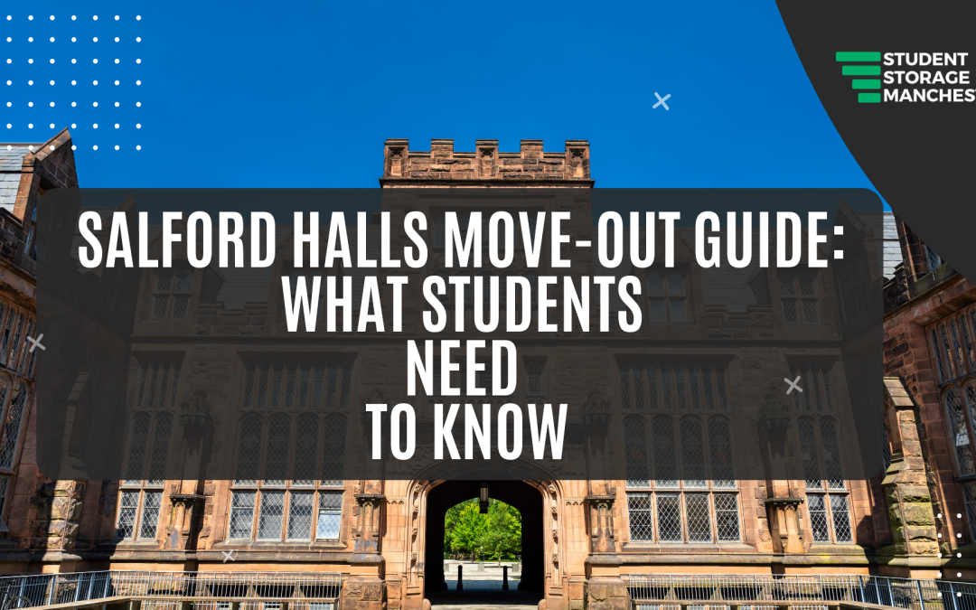 Salford Halls Move Out Guide: What Students Need to Know