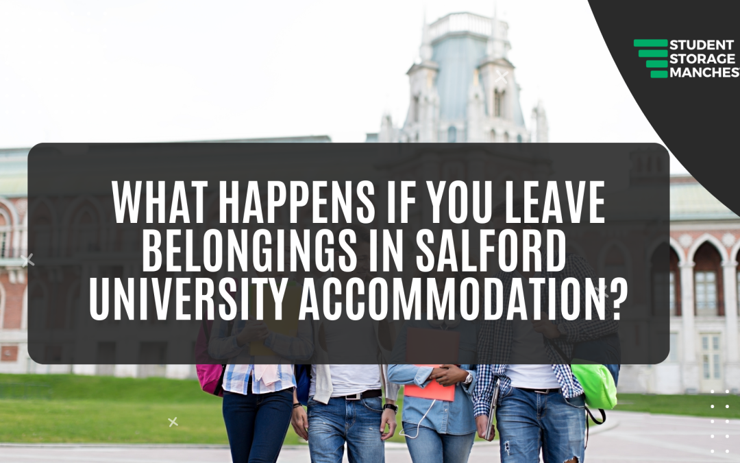 What Happens If You Leave Belongings in Salford University Accommodation?