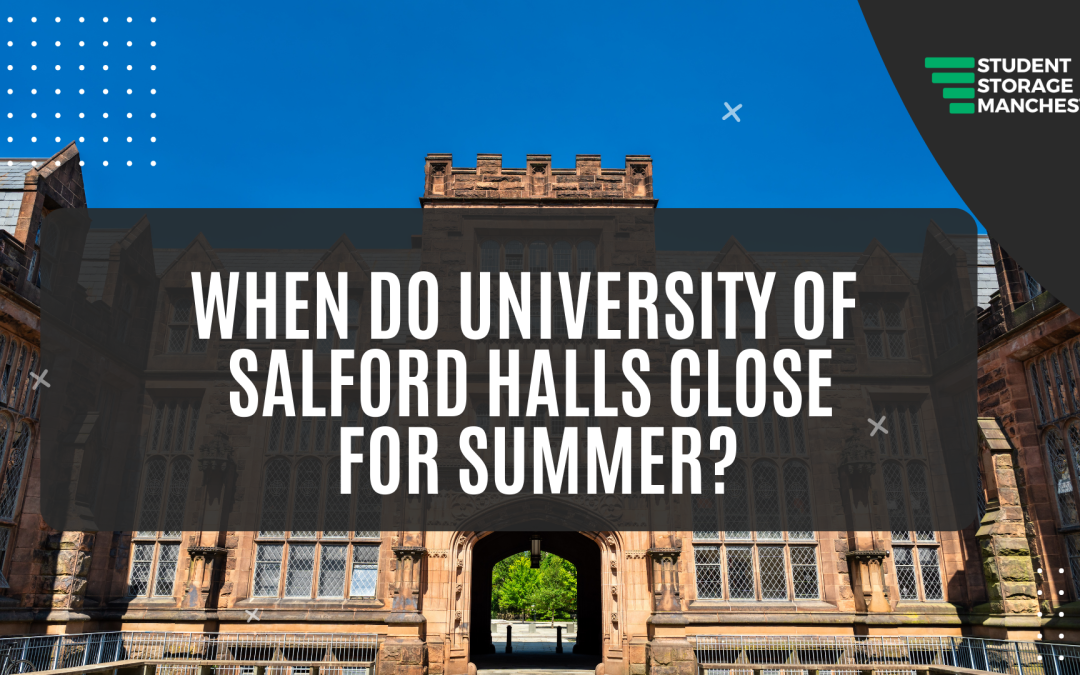 When Do University of Salford Halls Close for Summer?